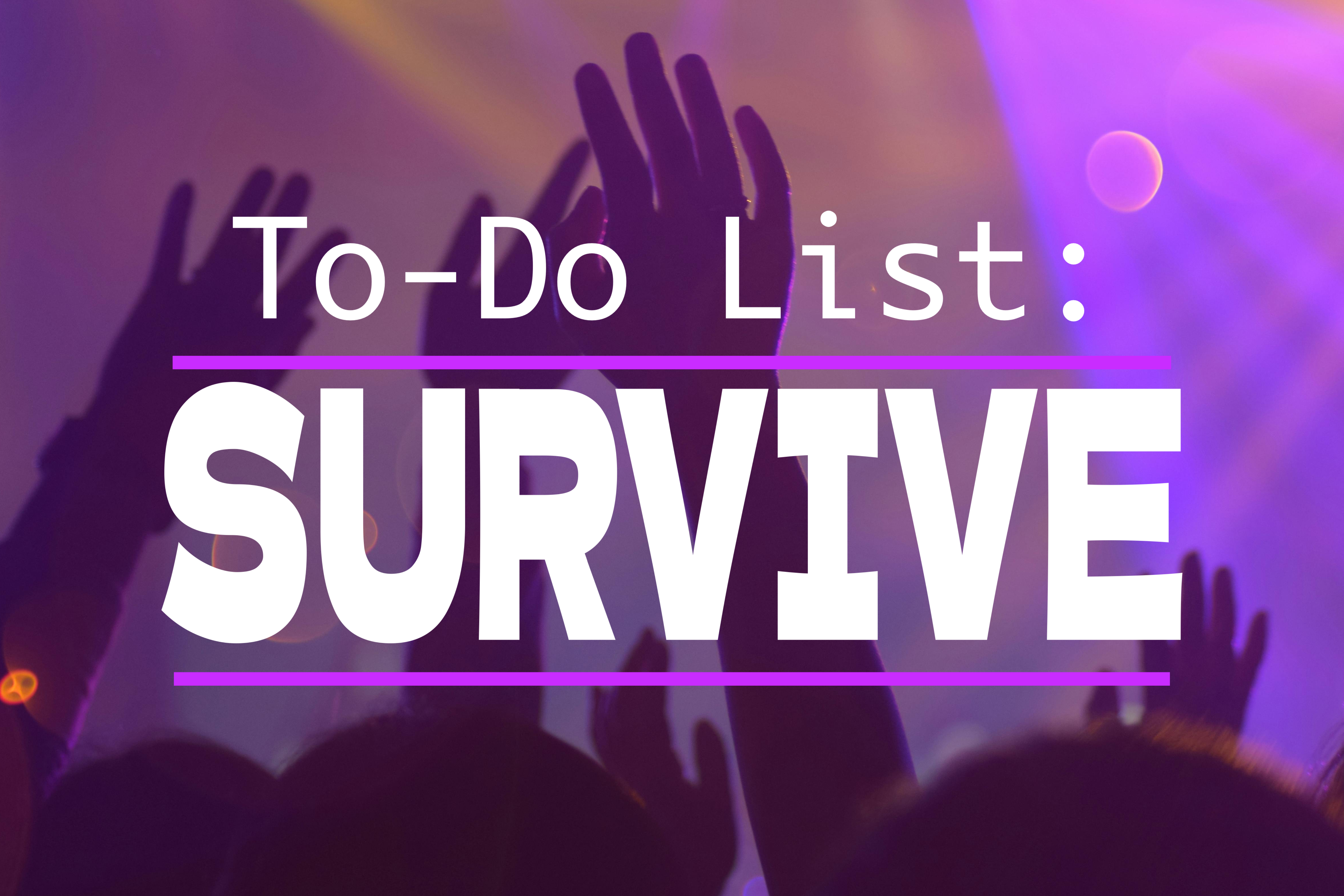 To-Do List: Survive banner with hands waving in the audience and purple and green colors